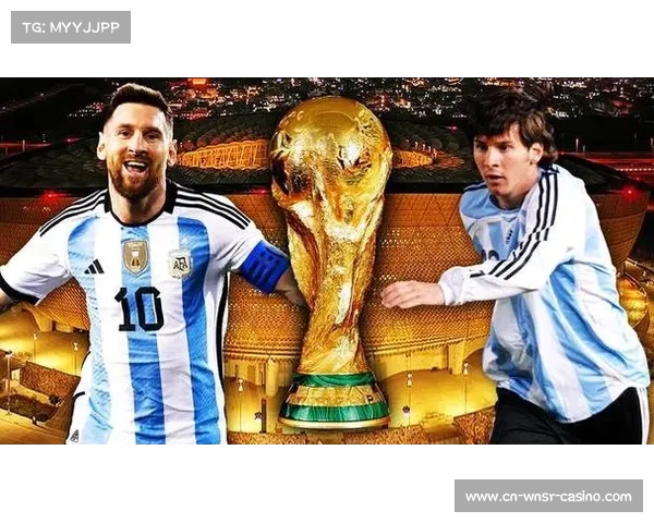 梅西或继续征战2026世界杯 若阿根廷夺冠成就更辉煌 梅西或继续征战2026世界杯 若阿根廷夺冠成就更辉煌
